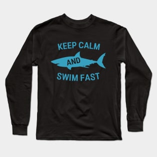 Keep Calm and Swim Faster - Funny Shark Long Sleeve T-Shirt